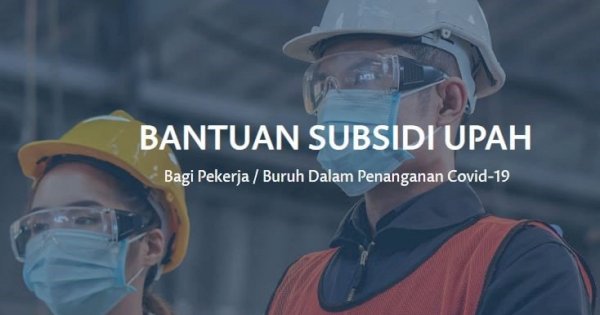 Pemerintah Akan Perluas Penerima Subsidi Upah Hingga 1,7 Juta Pekerja